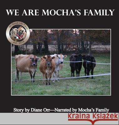 We Are Mocha's Family: A de Good Life Farm book Orr, Diane 9781952011764