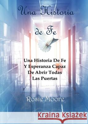 Una Historia de Fe Rosie Moore 9781952011771 Pen It! Publications, LLC