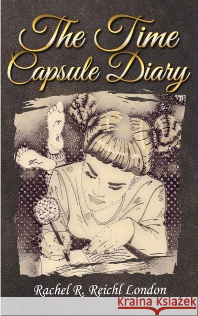 The Time Capsule Diary Rachel R. Reich 9781952011832 Pen It! Publications, LLC