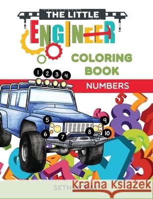 The Little Engineer Coloring Book - Numbers: Fun and Educational Numbers Coloring Book for Toddler and Preschool Children Seth McKay 9781952016011 Creative Ideas Publishing