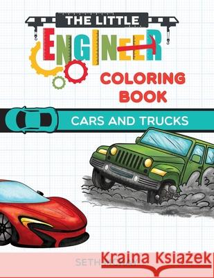 The Little Engineer Coloring Book - Cars and Trucks: Fun and Educational Cars Coloring Book for Preschool and Elementary Children Seth McKay 9781952016035 Creative Ideas Publishing
