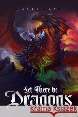 Let There be Dragons Janet Post 9781952020063 Tell-Tale Publishing Group, LLC