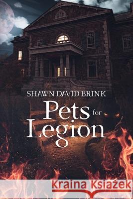 Pets for Legion Shawn David Brink 9781952020131 Tell-Tale Publishing Group, LLC