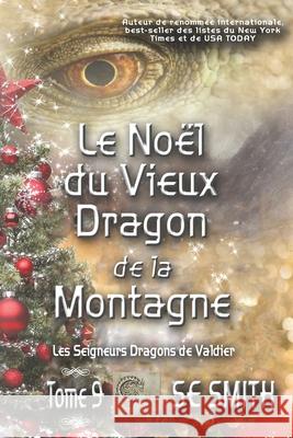 Le Noël du Vieux Dragon de la Montagne: Les Seigneurs Dragons de Valdier Tome 9 Smith, S. E. 9781952021039 Montana Publishing LLC