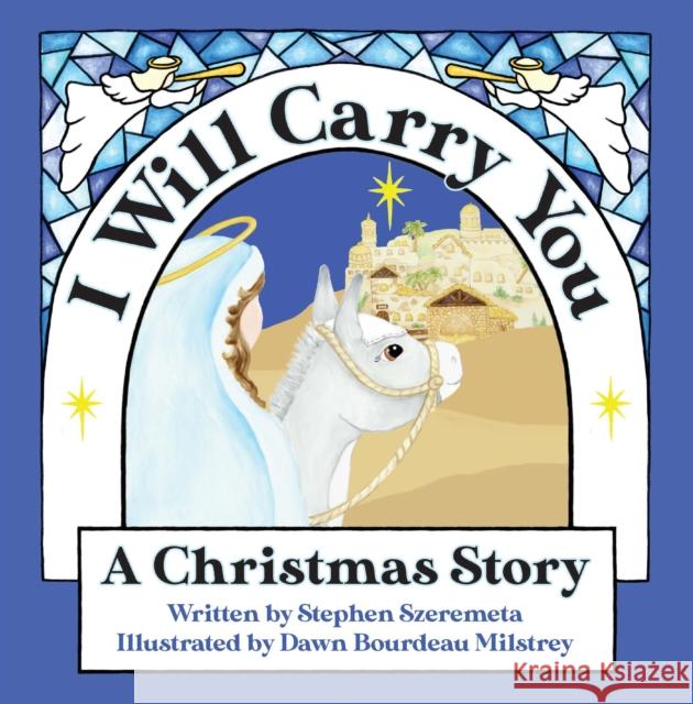 I Will Carry You Stephen Szeremeta Dawn Bourdeau Milstrey 9781952025334 Carpenter's Son Publishing