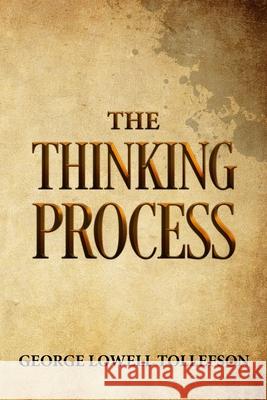 The Thinking Process George Lowell Tollefson 9781952026041 Palo Flechado Press