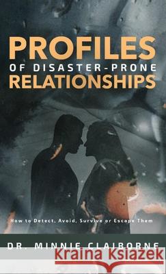 Profiles of Disaster-Prone Relationships Minnie Claiborne 9781952027239 New Leaf Media, LLC