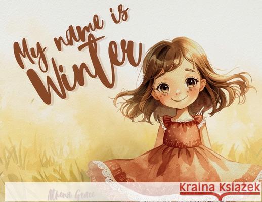My Name is Winter Athena Grace 9781952027413