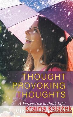 Thought Provoking Thoughts: A perspective to think life! Vinita Kothari 9781952027864