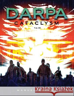 Darpa Cataclysm Manuel Pelaez 9781952027949 New Leaf Media, LLC