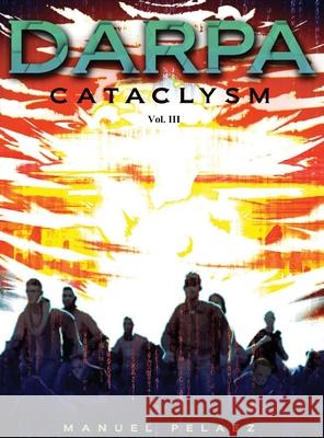 Darpa Cataclysm Manuel Pelaez 9781952027956 New Leaf Media, LLC