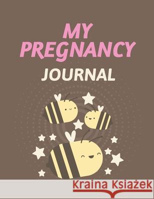 My Pregnancy Journal: Pregnancy Planner Gift Trimester Symptoms Organizer Planner New Mom Baby Shower Gift Baby Expecting Calendar Baby Bump Larson, Patricia 9781952035821 Patricia Larson