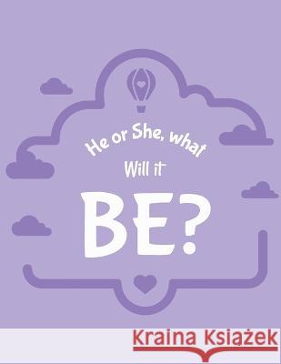 He Or She What Will It Be: New Due Date Journal Trimester Symptoms Organizer Planner New Mom Baby Shower Gift Baby Expecting Calendar Baby Bump D Patricia Larson 9781952035944 Patricia Larson