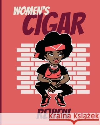 Women's Cigar Review: Aficionado Cigar Bar Gift Cigarette Notebook Humidor Rolled Bundle Flavors Strength Cigar Band Stogies and Mash Earthy Patricia Larson 9781952035999 Patricia Larson