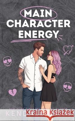 Main Character Energy Kendall Ryan 9781952036194 Kendall Ryan LLC