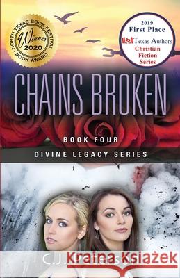 Chains Broken: Divine Legacy Series, Book 4 C J Peterson 9781952041198 Texas Sisters Press, LLC