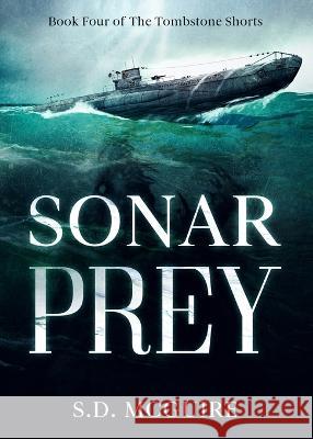 Sonar Prey S D McGuire Sophia LeRoux  9781952051050 Grumpy Ogre Press