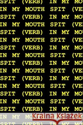 Spit (Verb) in My Mouth Kelsey Marie Harris 9781952055171 Vegetarian Alcoholic Press