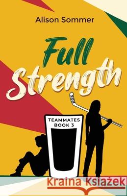 Teammates: Full Strength Alison Sommer 9781952057052 Benton House Publishing