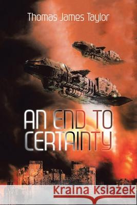 An End to Certainty Thomas James Taylor 9781952062551 Silver Ink Literary Agency