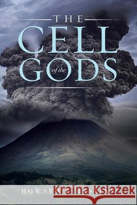 The Cell of Gods Howard Bastian 9781952062667 Howard J. Bastian