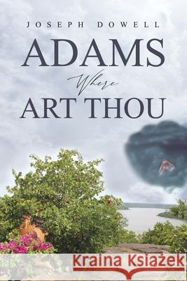 Adams Where Art Thou Joseph Dowell 9781952062728