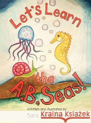 Let\'s Learn The A, B, Seas! Sara June Asay 9781952062803 Sara June Asay Children's Books