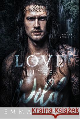 Love in the Wild: A Tarzan Retelling Emma Castle 9781952063299