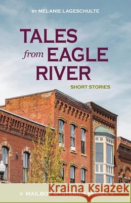Tales from Eagle River: short stories Melanie Lageschulte 9781952066412 Fremont Creek Press