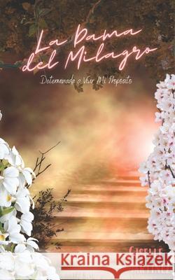 La Dama del Milagro: Determinada a Vivir Mi Propósito Martínez, Giselle 9781952070297