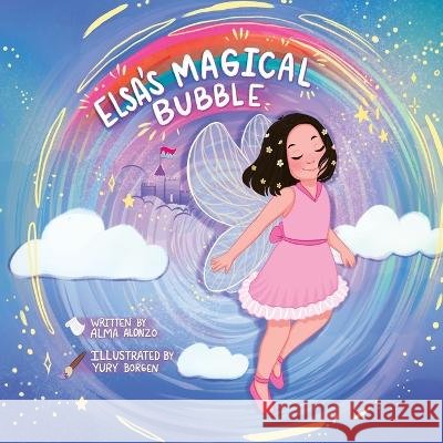 Elsa's Magical Bubble Yury Borgen Alma Alonzo  9781952070440