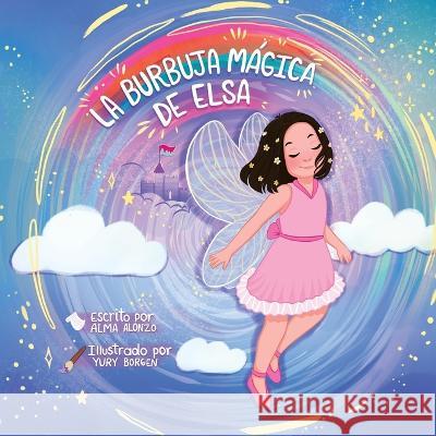 La Burbuja Mágica de Elsa Borgen, Yury 9781952070549