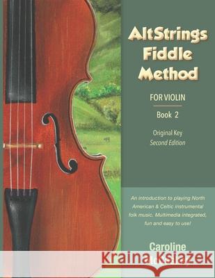 AltStrings Fiddle Method for Violin (Original Key), Second Edition, Book 2 Caroline McCaskey 9781952077012 Altstrings