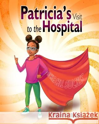 Patricia's Visit to the Hospital Patrice N. Rivers Vineet Kumar Siddhartha H 9781952081279