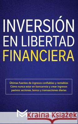 Inversión en libertad financiera: Últimas fuentes de ingresos confiables y rentables cómo nunca estar en bancarrota y crear ingresos pasivos: acciones Vallez, Silvio 9781952083112 Native Publisher