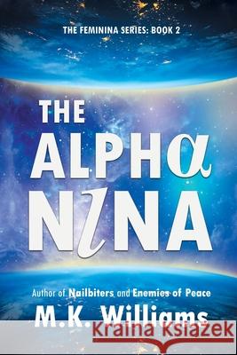 The Alpha-Nina M. K. Williams 9781952084140 Mk Williams Publishing, LLC