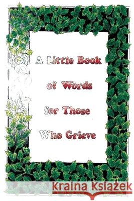 A Little Book Of Words For Those Who Grieve Ellen Haswell 9781952085123