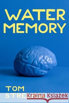 Water Memory Tom Strelich 9781952085222