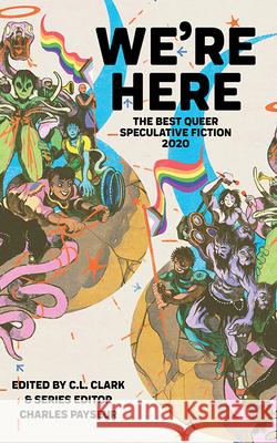 We're Here: The Best Queer Speculative Fiction 2020 Charles Payseu C. L. Clar 9781952086274 Neon Hemlock Press