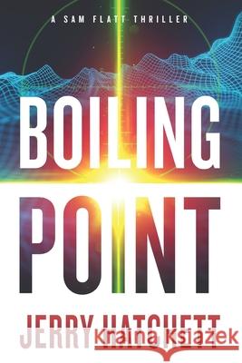 Boiling Point: A Sam Flatt Thriller Hatchett, Jerry 9781952088018