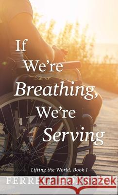 If We're Breathing, We're Serving Ferrell Hornsby 9781952103070