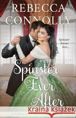 Spinster Ever After Rebecca Connolly 9781952103179