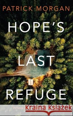 Hope's Last Refuge Patrick Morgan 9781952103339 Phase Publishing