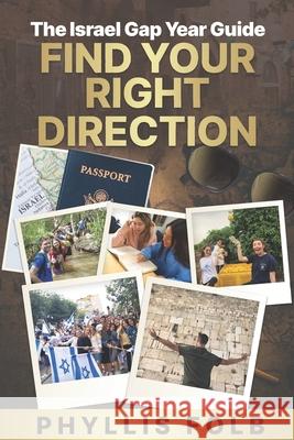 Find Your Right Direction: The Israel Gap Year Guide Phyllis Folb 9781952106620 Redwood Publishing, LLC