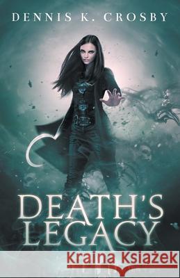 Death's Legacy Dennis K. Crosby 9781952112140