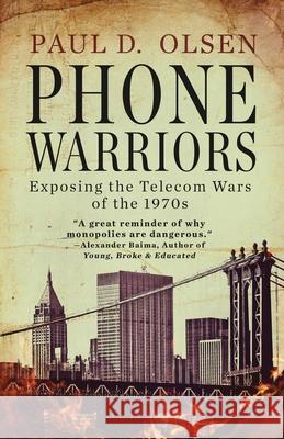 Phone Warriors Paul Olsen 9781952112485 Acorn Publishing