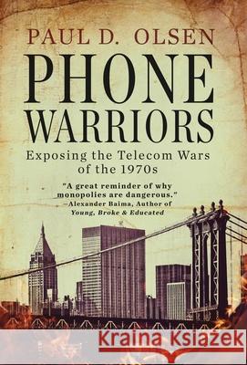 Phone Warriors Paul Olsen 9781952112492 Acorn Publishing