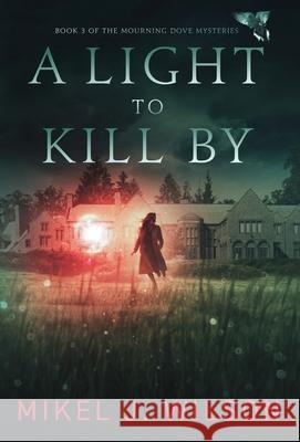 A Light to Kill By Mikel J. Wilson 9781952112539