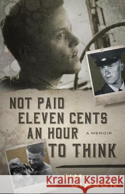 Not Paid Eleven Cents an Hour to Think Jim Gibson 9781952112911 Acorn Publishing