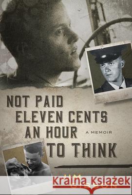 Not Paid Eleven Cents an Hour to Think Jim Gibson 9781952112928 Acorn Publishing